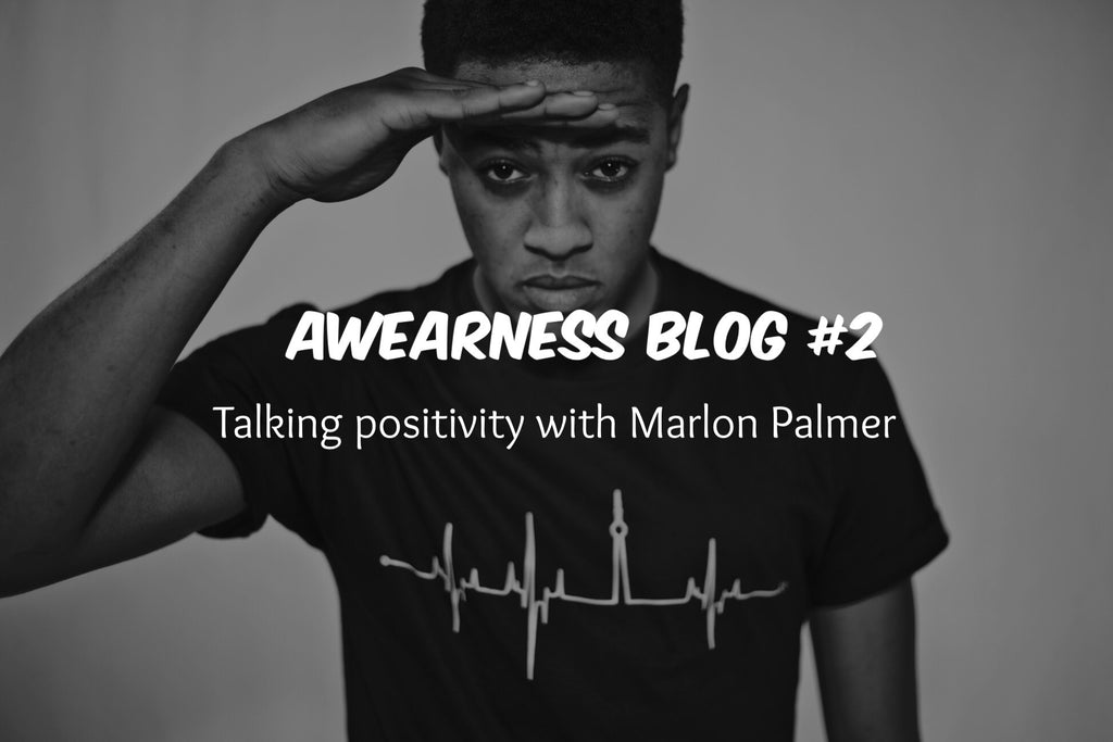 Awearness Blog #2: Talking positivity with Marlon Palmer